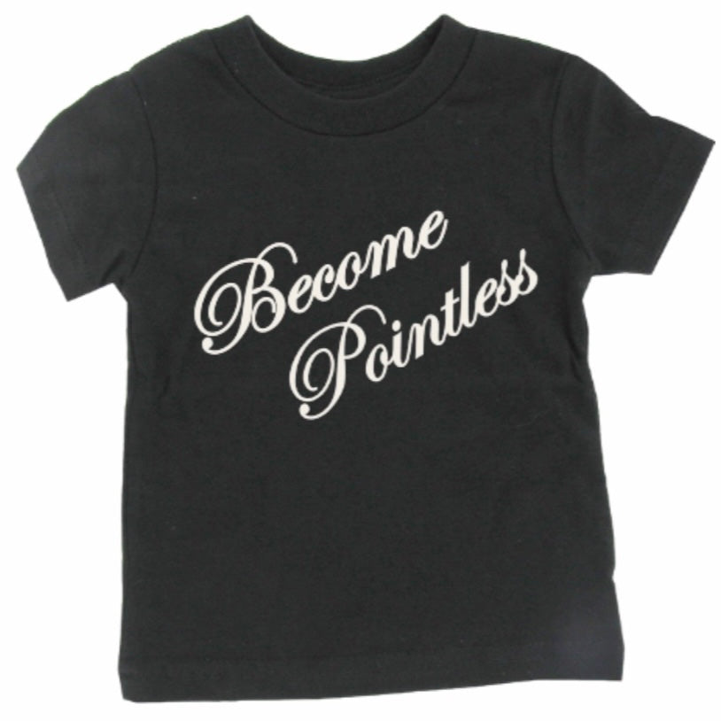 become pointless tee